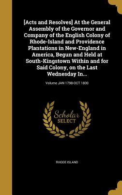 Download [Acts and Resolves] at the General Assembly of the Governor and Company of the English Colony of Rhode-Island and Providence Plantations in New-England in America, Begun and Held at South-Kingstown Within and for Said Colony, on the Last Wednesday In.. - Rhode Island file in ePub