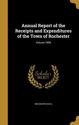 Download Annual Report of the Receipts and Expenditures of the Town of Rochester; Volume 1899 - Rochester (N H ) | ePub