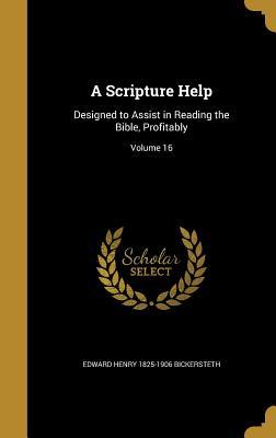 Download A Scripture Help: Designed to Assist in Reading the Bible, Profitably; Volume 16 - Edward Henry 1825-1906 Bickersteth file in ePub