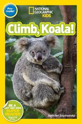 Read online Climb, Koala! (National Geographic Kids Reader, Pre-reader) - Jennifer Szymanski file in ePub
