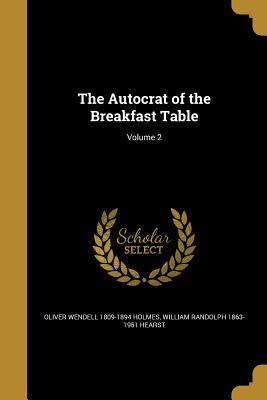 Download The Autocrat of the Breakfast Table; Volume 2 - Oliver Wendell Holmes Sr. file in ePub