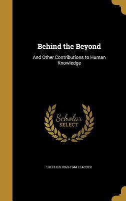Download Behind the Beyond: And Other Contributions to Human Knowledge - Stephen Leacock | ePub