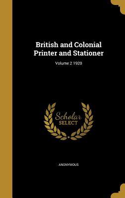 Read online British and Colonial Printer and Stationer; Volume 2 1920 - Anonymous file in PDF