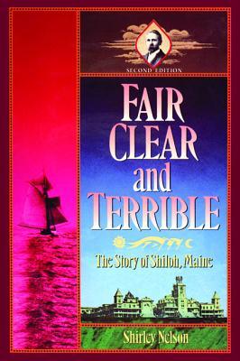 Download Fair, Clear, and Terrible, Second Edition: The Story of Shiloh, Maine - Shirley Nelson file in PDF