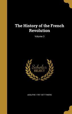 Read The History of the French Revolution; Volume 3 - Adolphe Thiers file in PDF