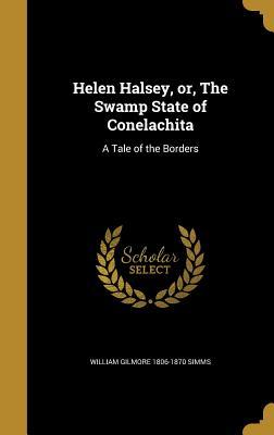 Download Helen Halsey, Or, the Swamp State of Conelachita: A Tale of the Borders - William Gilmore Simms file in PDF
