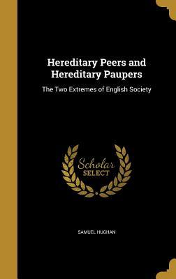 Read online Hereditary Peers and Hereditary Paupers: The Two Extremes of English Society - Samuel Hughan file in ePub