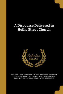 Read online A Discourse Delivered in Hollis Street Church - John Pierpont | PDF