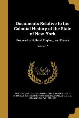 Read online Documents Relative to the Colonial History of the State of New-York: Procured in Holland, England, and France; Volume 7 - John Romeyn Brodhead file in ePub