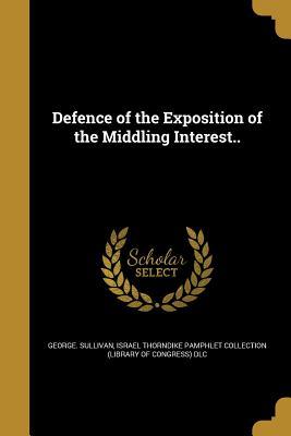 Read online Defence of the Exposition of the Middling Interest.. - George Sullivan file in PDF