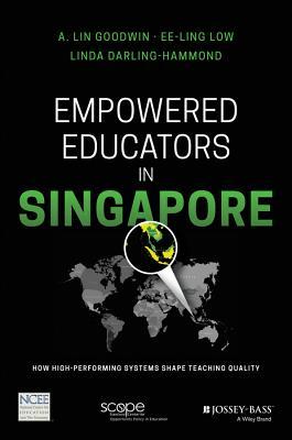 Read online Empowered Educators: Shaping Teacher Quality Around the World, Singapore - Linda Darling-Hammond | ePub