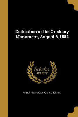 Read Dedication of the Oriskany Monument, August 6, 1884 - Utica N y Oneida Historical Society | ePub
