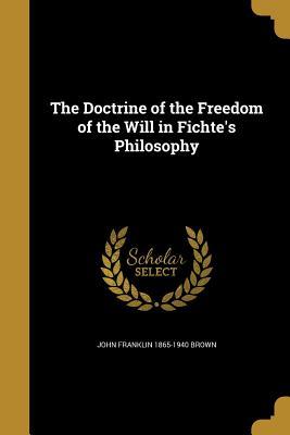 Read The Doctrine of the Freedom of the Will in Fichte's Philosophy - John Franklin Brown file in PDF