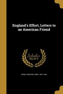 Download England's Effort, Letters to an American Friend - Mrs. Humphry Ward | PDF