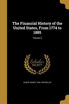 Read online The Financial History of the United States, from 1774 to 1885; Volume 3 - Albert Sidney Bolles | PDF