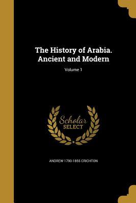 Download The History of Arabia. Ancient and Modern; Volume 1 - Andrew Crichton | ePub