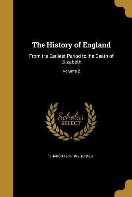 Read The History of England: From the Earliest Period to the Death of Elizabeth; Volume 2 - Sharon Turner | ePub