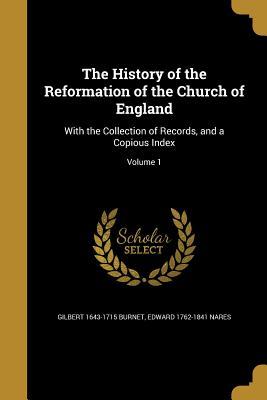 Read The History of the Reformation of the Church of England: With the Collection of Records, and a Copious Index; Volume 1 - Gilbert Burnet file in PDF