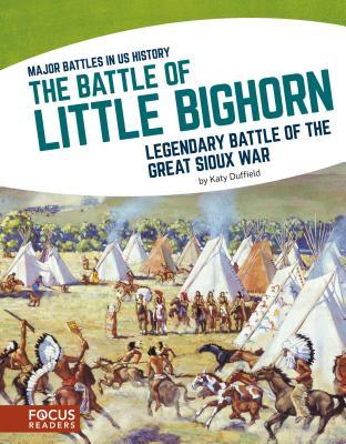 Read The Battle of Little Bighorn: Legendary Battle of the Great Sioux War - Katy Duffield file in PDF