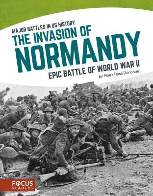 Read The Invasion of Normandy: Epic Battle of World War II - Moira Rose Donohue file in ePub