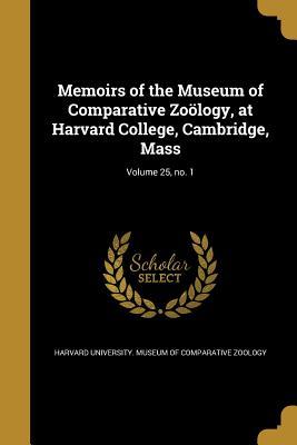 Read Memoirs of the Museum of Comparative Zoology, at Harvard College, Cambridge, Mass; Volume 25, No. 1 - Harvard University Museum of Comparative Zoology file in ePub