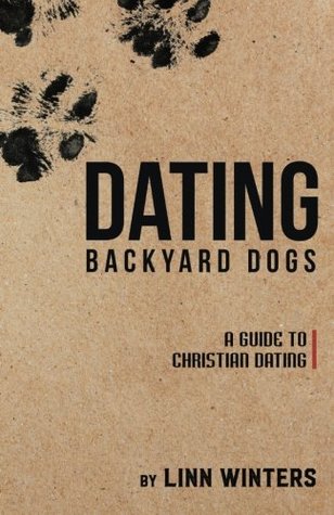 Read Dating Backyard Dogs: A Guide to Christian Dating - Linn Winters | ePub