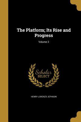 Read online The Platform; Its Rise and Progress; Volume 2 - Henry Lorenzo Jephson file in ePub
