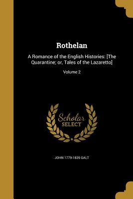 Read Rothelan: A Romance of the English Histories [The Quarantine: or Tales of the Lazaretto], Volume 2 - John Galt file in PDF