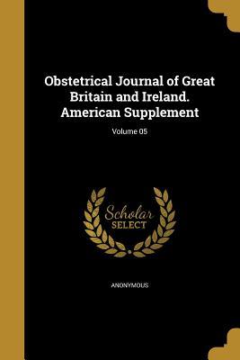 Read online Obstetrical Journal of Great Britain and Ireland. American Supplement; Volume 05 - Anonymous | PDF