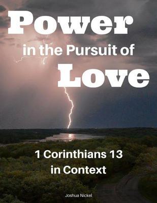 Download Power in the Pursuit of Love - 1 Corinthians 13 in Context - Joshua Nickel file in ePub