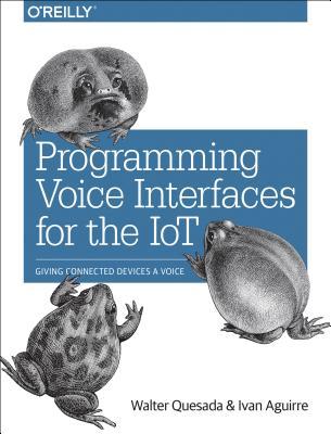 Read Programming Voice Interfaces: Giving Connected Devices a Voice - Walter Quesada | PDF
