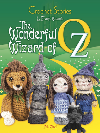 Download Crochet Stories: L. Frank Baum's The Wonderful Wizard of Oz - Pat Olski file in ePub