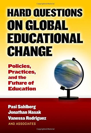 Download Hard Questions on Global Educational Change: Policies, Practices, and the Future of Education - Pasi Sahlberg file in ePub