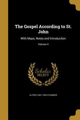 Read online The Gospel According to St. John: With Maps, Notes and Introduction; Volume 4 - Alfred Plummer file in ePub