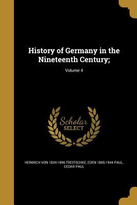 Read History of Germany in the Nineteenth Century;; Volume 4 - Heinrich Von Treitschke | ePub
