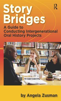 Read online Story Bridges: A Guide for Conducting Intergenerational Oral History Projects - Angela Zusman file in ePub