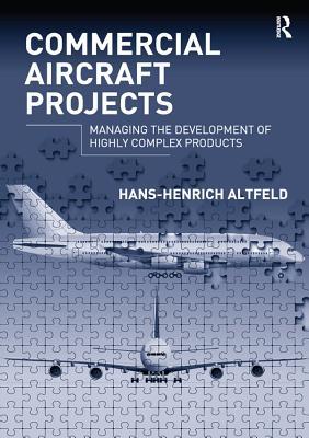 Download Commercial Aircraft Projects: Managing the Development of Highly Complex Products - Hans-Henrich Altfeld file in ePub