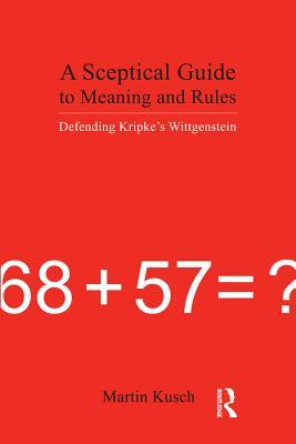 Read online A Sceptical Guide to Meaning and Rules: Defending Kripke's Wittgenstein - Martin Kusch file in ePub