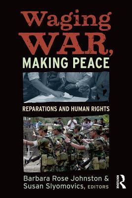 Read Waging War, Making Peace: Reparations and Human Rights - Barbara Rose Johnston file in PDF