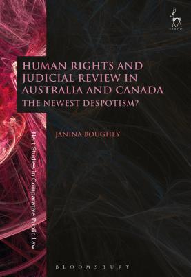 Download Human Rights and Judicial Review in Australia and Canada: The Newest Despotism? - Janina Boughey file in ePub