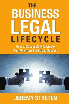 Read The Business Legal Lifecycle: How to Successfully Navigate Your Way from Start Up to Success - Jeremy Streten file in ePub
