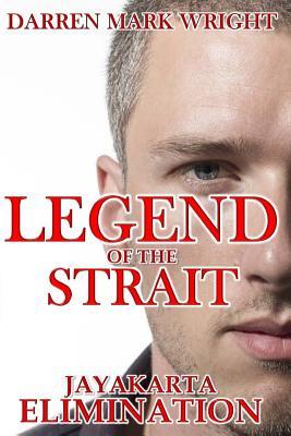 Read online Legend of the Strait: Part One: Jayakarta Elimination - Darren Mark Wright | PDF