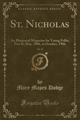 Read online St. Nicholas, Vol. 33: An Illustrated Magazine for Young Folks; Part II, May, 1906, to October, 1906 (Classic Reprint) - Mary Mapes Dodge file in ePub