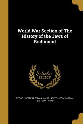 Download World War Section of the History of the Jews of Richmond - Herbert Tobias Comp Ezekiel | PDF