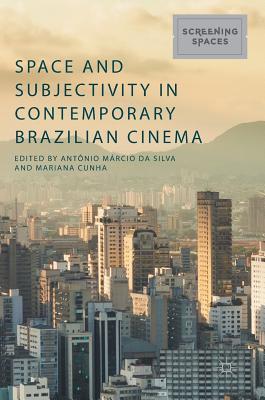 Read Space and Subjectivity in Contemporary Brazilian Cinema - Antônio Márcio da Silva file in ePub