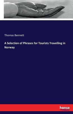 Download A Selection of Phrases for Tourists Travelling in Norway - Thomas Bennett file in ePub