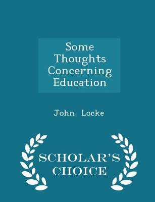 Read Some Thoughts Concerning Education - Scholar's Choice Edition - John Locke file in ePub