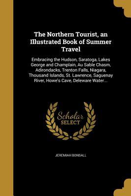Read The Northern Tourist, an Illustrated Book of Summer Travel - Jeremiah Bonsall | PDF