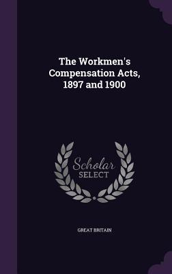 Download The Workmen's Compensation Acts, 1897 and 1900 - Great Britain file in ePub