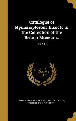 Read Catalogue of Hymenopterous Insects in the Collection of the British Museum..; Volume 5 - Frederick Smith file in PDF